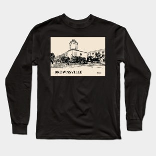 Brownsville - Texas Long Sleeve T-Shirt